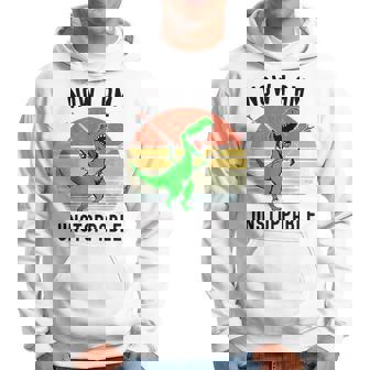 Now I Am Unstoppable Trex Retro Vintage Funny T-Rex Hoodie | Mazezy