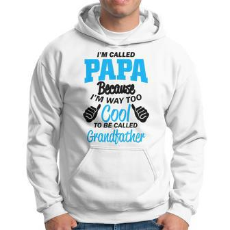 Papa Because Im Way Too Cool To Be Grandpa Funny Gift Gift For Mens Hoodie | Mazezy