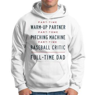 Part Time Warm Up Partner Pitching Baseball Full Time Dad Hoodie - Seseable