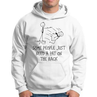 Pat On The Back Some People Just Need Apat On The Back Hoodie - Seseable