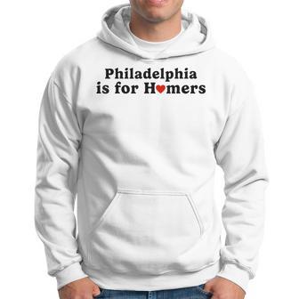 Philadelphia Is For Homers Hoodie - Thegiftio UK