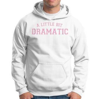 Pink Preppy Aesthetic Cute Sassy Y2k A Little Bit Dramatic Hoodie - Seseable