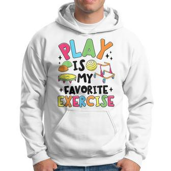 Play Is My Favorite Exercise Pediatric Physical Therapist Hoodie | Mazezy