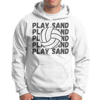 Play Sand Volleyball Volleyball Funny Gifts Hoodie | Mazezy