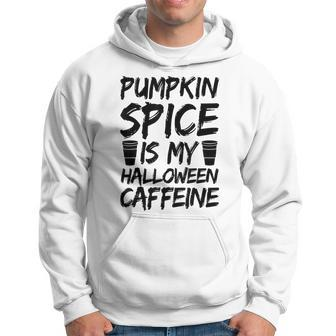 Pumpkin Spice Is My Halloween Caffeine Funny Horror Scary Hoodie | Mazezy