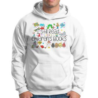 I Still Read Childrens Books It's A Good Day To Read A Book Hoodie | Seseable CA