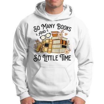 Reading So Many Books And Little Time Reading Funny Designs Funny Gifts Hoodie | Mazezy