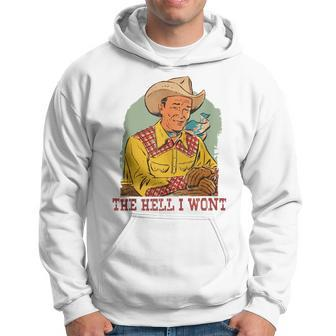 Retro Cowboy The Hell I Wont Western Country Rodeo Dad Gift Funny Gifts For Dad Hoodie | Mazezy