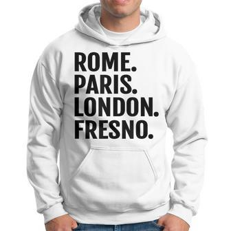 Rome Paris London Fresno Cities Travel T Hoodie | Mazezy