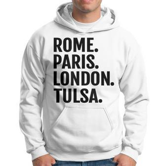 Rome Paris London Tulsa Cities Travel T Hoodie | Mazezy