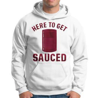 Here To Get Sauced Cranberry Sauce Thanksgiving Food Hoodie | Mazezy