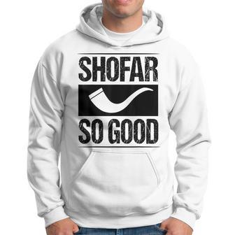 Shofar So Good Hanukkah Chanukah Jewish Hoodie - Thegiftio UK