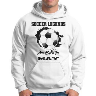 Soccer Player May Birthday Legends Hoodie | Mazezy
