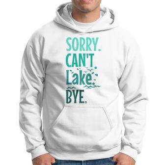 Sorry Cant Lake Bye Funny Summer Vacay Lake Lover Hoodie | Mazezy CA