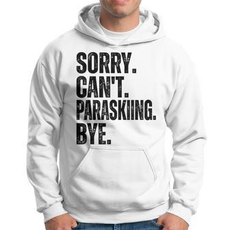 Sorry Can't Paraskiing Bye Hoodie | Mazezy