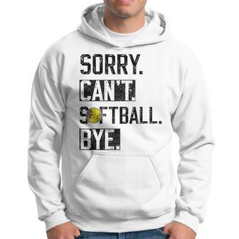Sorry Cant Softball Bye Funny Softball Player Vintage Hoodie | Mazezy