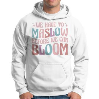 Special Education We Have To Maslow Before We Can Bloom Hoodie | Mazezy