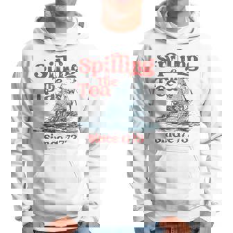 Spilling The Tea Since 1773 4Th Of July Hoodie | Mazezy