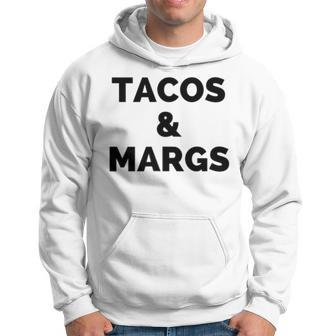 Tacos And Margs Funny Cinco De Mayo Tacos And Margaritas Cinco De Mayo Funny Gifts Hoodie | Mazezy