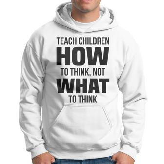 Teach Children How To Think Not What To Think Free Speech Hoodie | Mazezy