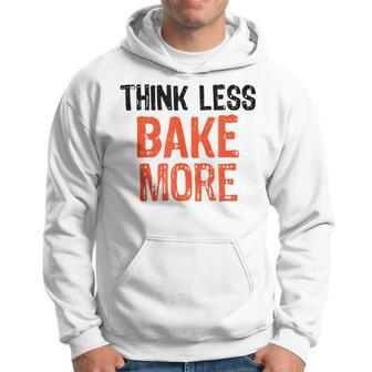 Think Less Bake More Funny Quote Worry-Free Sayi Hoodie | Mazezy