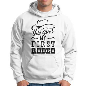 This Aint My First Rodeo Bull Riding American Gift Rodeo Funny Gifts Hoodie | Mazezy CA