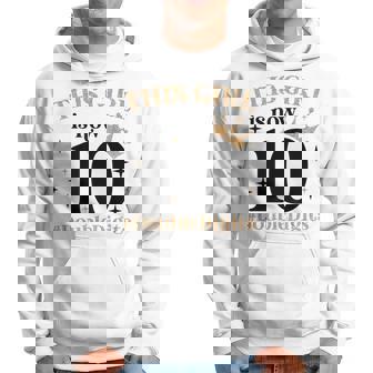 This Girl Is Now 10 Double Digits 10 Year Old Girl Birthday Hoodie | Mazezy