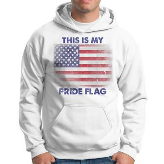 This Is My Pride Flag Usa American 4Th Of July Patriotic Hoodie - Seseable