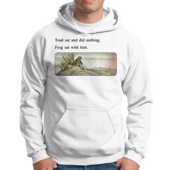 Toad Sat And Did Nothing Frog Sat With Him Gifts For Frog Lovers Funny Gifts Hoodie | Mazezy