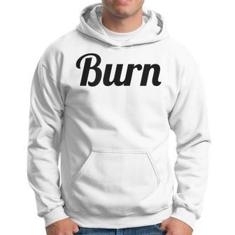 Top That Says Burn On It Graphic Hoodie | Mazezy