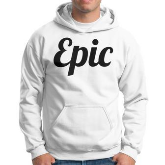 Top That Says Epic On It Graphic Hoodie | Mazezy