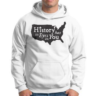 History Has Its Eyes On You Hoodie | Mazezy