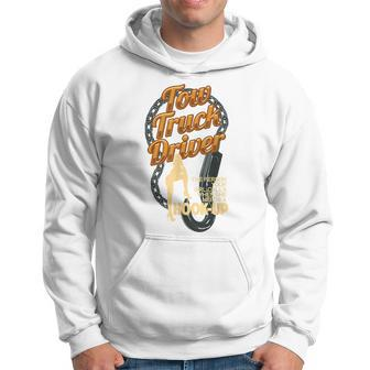 Tow Truck Driver Truck Hookup Pun Funny Car Towing Driver Funny Gifts Hoodie | Mazezy