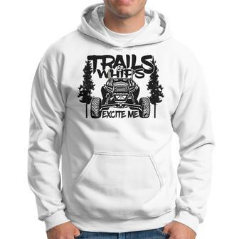 Trails And Whips Excite Me Rzr Sxs Offroad Riding Life Hoodie - Monsterry