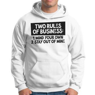 Two Rules Of Business My Your Own Stay Out Of Mine Funny Hoodie - Seseable