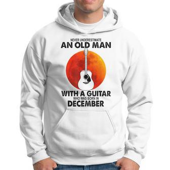 Never Underestimate An Old December Man With A Guitar Hoodie | Mazezy