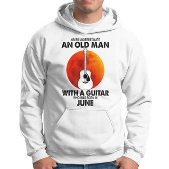 Never Underestimate An Old June Man With A Guitar Hoodie | Mazezy