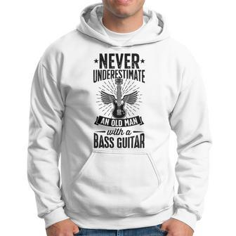 Never Underestimate An Old Man With A Bass Guitar Grandpa Hoodie - Thegiftio UK