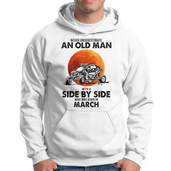 Never Underestimate An Old Man Was Born In March Hoodie - Seseable