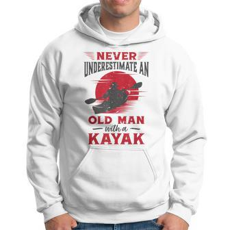 Never Underestimate An Old Man With A Kayak Granddad Dad Hoodie - Seseable
