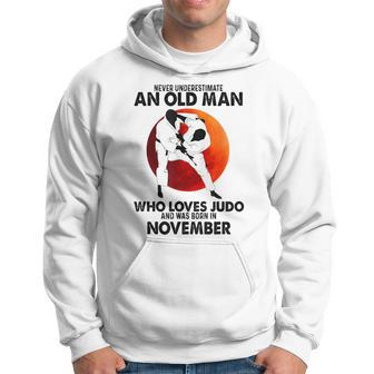 Never Underestimate An Old November Man Who Loves Judo Hoodie - Seseable