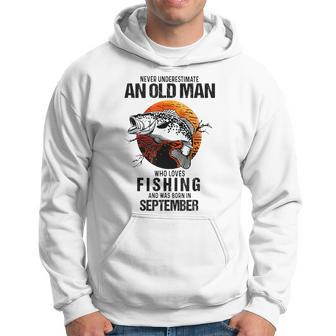 Never Underestimate An Old September Man Who Loves Fishing Hoodie | Mazezy
