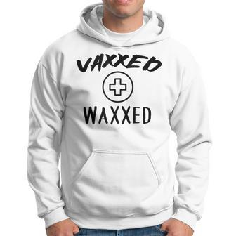 Vaxxed And Waxxed Vaxed Waxed Hoodie | Mazezy