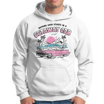 Vintage Nothing Good In A Car Retro Getaway Car Hoodie - Seseable