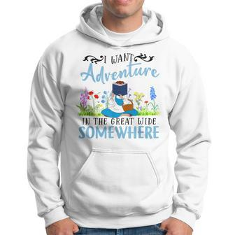 I Want Adventure In The Great Wide Somewhere Bookworm Books Hoodie | Mazezy
