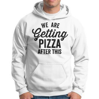 We Are Getting Pizza After This Funny Saying Gym Vintage Pizza Funny Gifts Hoodie | Mazezy