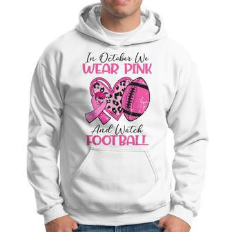We Wear Pink And Watch Football Breast Cancer Awareness Hoodie - Seseable