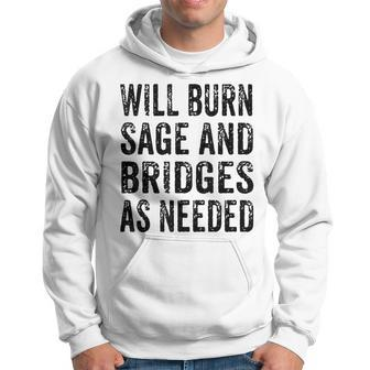 Will Burn Sage And Bridges As Needed Hoodie | Mazezy DE