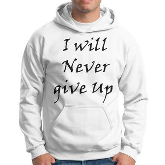 I Will Never Give Up Hoodie | Mazezy