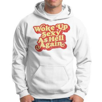 Woke Up Sexy As Hell Again Distressed Eighties Graphic Hoodie | Mazezy